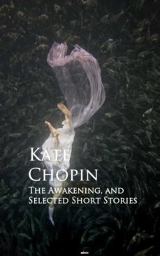 the awakening, and selected short stories (ebook)-kate chopin-9783736417939