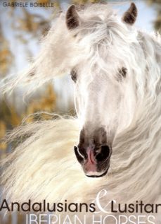 andalusians & lusitanos. iberian horses / pura raza española (ed. bilingue)-gabriele boiselle-9783741918339