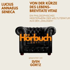 von der kurze des lebens  de brevitate vitae. ein philosophisches meisterwerk aus den "dialogen". (audiolibro)-lucius annaeus seneca-9783754520239