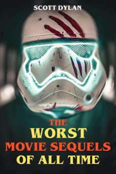 the worst movie sequels of all time (ebook)-scott dylan-9783757568139