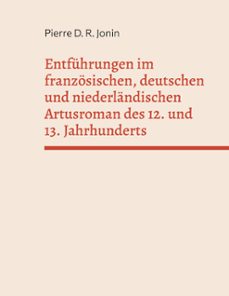 entfuhrungen im franzosischen, deutschen und niederlandischen artusroman des 12. und 13. jahrhunderts (ebook)-9783769380439
