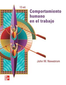 comportamiento humano en el trabajo-john w. newstrom-9786071506139