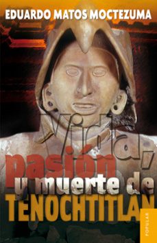 vida, pasion y muerte de tenochtitlan (ebook)-eduardo matos moctezuma-9786071622839