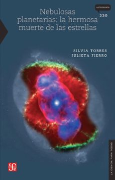 nebulosas planetarias - la hermosa muerte de las estrellas-silvia torres-9786071690739