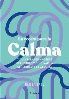 la receta para la calma (edicion mexicana) (ebook)-elissa epel-9786073918039