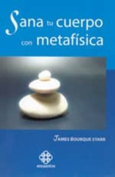 sana tu cuerpo con metafisica-james bourque starr-9786077723639