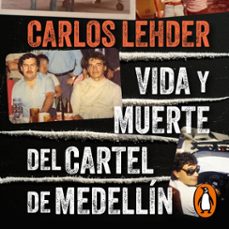 vida y muerte del cartel de medellin (audiolibro)-carlos lehder-9786287669239