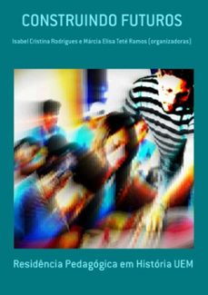 construindo futuros (ebook)-residência pedagógica em história uem-9786500068139