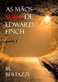 as mos sujas de edward finch - parte i (ebook)-m. bertazzi-9786500279139