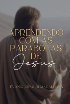 aprendendo com as parabolas de jesus (ebook)-evanio giraldi magalhães-9786501321639