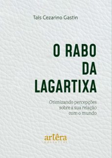 o rabo da lagartixa: otimizando percepçes sobre a sua relaço com o mundo (ebook)-taís cezarino gastin-9786525078939
