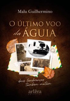 o último voo da águia: doces lembranças também matam (ebook)-malu guilhermino-9786525079639