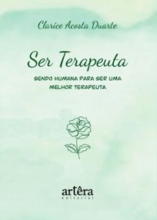ser terapeuta: sendo humana para ser uma melhor terapeuta (ebook)-clarice acosta duarte-9786525080239