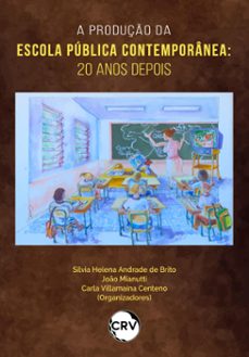 a produço da escola publica contemporanea (ebook)-silvia helena andrade de brito-joão mianutti-carla villamaina centeno-9786525163239