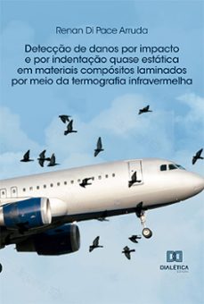 detecção de danos por impacto e por indentação quase estática em materiais compósitos laminados por meio da termografia infravermelha (ebook)-renan di pace arruda-9786525226439