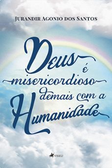 deus e misericordioso demais com a humanidade (ebook)-jurandir agonio dos santos-9786525455839