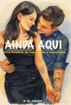 ainda aqui: uma historia de superaço e esperança (ebook)-f. h. jesus-9786526653739