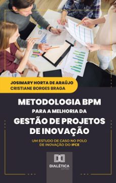 metodologia bpm para a melhoria da gestão de projetos de inovação (ebook)-josimary horta de araújo-cristiane borges braga-9786527031239