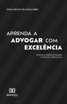 aprenda a advogar com excelencia (ebook)-diego bruno de souza pires-9786527075639