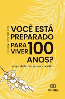 voce esta preparado para viver 100 anos? longevidade (ebook)-cláudia fernanda iten-9786527080039