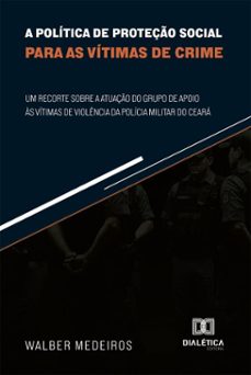 a politica de proteço social para as vitimas de crime (ebook)-walber medeiros-9786527082439
