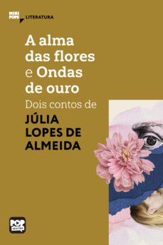a alma das flores e ondas de ouro: dois contos de julia lopes de almeida (ebook)-júlia lopes de almeida-9786554114639