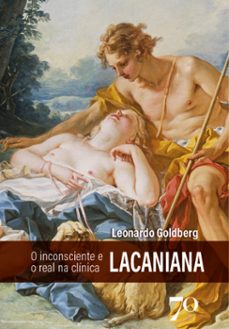 o inconsciente e o real na clinica lacaniana (ebook)-leonardo goldberg-9786554270939