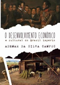 o desenvolvimento economico e cultural do brasil imperio (ebook)-silva campos da ademar-9786554800839
