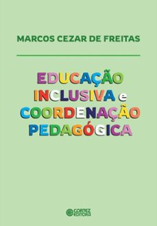educaço inclusiva e coordenaço pedagogica (ebook)-marcos cezar de freitas-9786555554939