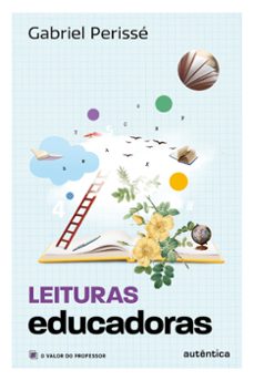 leituras educadoras (coleço o valor do professor, vol. 4) (ebook)-gabriel perissé-9786559282739