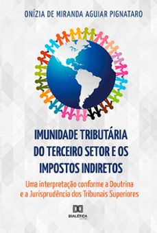 imunidade tributaria do terceiro setor e os impostos indiretos (ebook)-onízia de miranda aguiar pignataro-9786559564439
