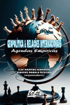 geopolitica &amp; relaçes internacionais: agendas empiricas (ebook)-martins senhoras; vinicius modolo teixeira (orgs) elói-9786585212939