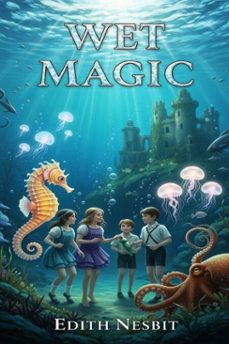 wet magic (ebook)-edith nesbit-9786726554539