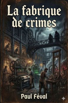 la fabrique de crimes (ebook)-paul feval-9786726577439