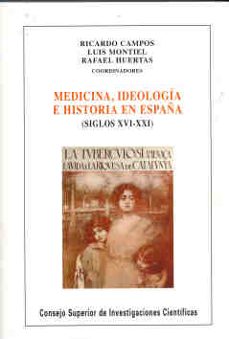 medicina, ideologia e historia en españa: siglos xvi-xxi-ricardo campo-9788400086039