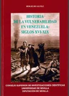 historia de la vulnerabilidad en venezuela: siglos xvi-xix-rogelio altez-9788400101039