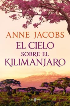 el cielo sobre el kilimanjaro (sueños de africa 1) (ebook)-anne jacobs-9788401028939