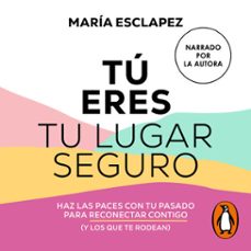 tu eres tu lugar seguro (audiolibro)-maria esclapez-9788402427939