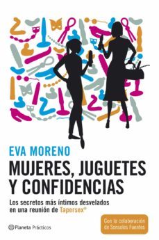 mujeres, juguetes y confidencias: los secretos mas intimos desvel ados en una reunion de tapersex-eva moreno-9788408072539