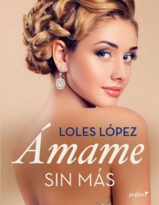 ámame sin más (ebook)-loles lopez-9788408143239