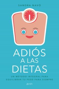 adios a las dietas: un metodo integral para controlar tu peso para siempre-sandra navo-9788408180739