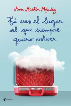 tu eres el lugar al que siempre quiero volver (ebook)-ana martin mendez-9788408210139