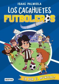 los cacahuetes futboleros 4. ¡a por el mundial! nueva presentación (ebook)-isaac palmiola-mili koey-9788408244639