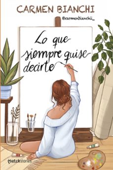 lo que siempre quise decirte-carmen bianchi-9788408309239