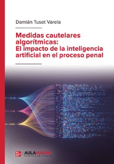 medidas cautelares algoritmicas: el impacto de la inteligencia artificial en el proceso penal (ebook)-9788410066939