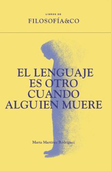 el lenguaje es otro cuando alguien muere-marta martínez rodríguez-9788410086739