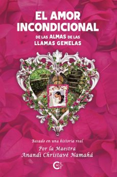 el amor incondicional de las almas de las llamas gemelas-maestra anandi christave namaha-9788410410039