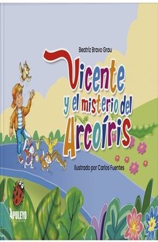 vicente y el misterio del arco iris-beatriz bravo grau-9788410606739