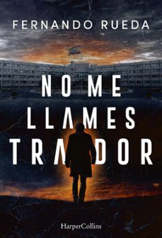 no me llames traidor-fernando rueda-9788410645639