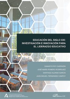 educacion del siglo xxi: investigacion e innovacion para el liderazgo educativo (ebook)-damarys roy sadradin-jose maria romero rodriguez-9788410701939